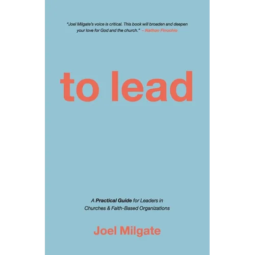 To Lead: A Practical Guide for Leaders in Churches & Faith-Based Organizations - Paperback
