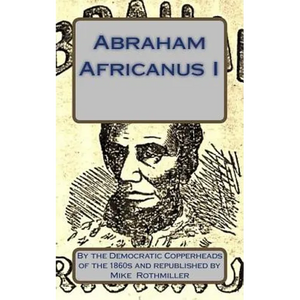 Abraham Africanus I: His Secret Life. The Mysteries of the White House - Paperback