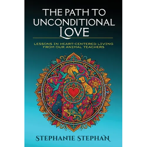 The Path to Unconditional Love - Paperback