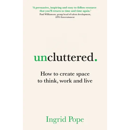 Uncluttered: How to create space to think, work and live - Paperback