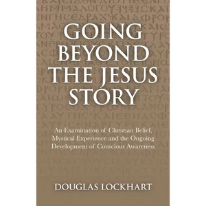 Going Beyond the Jesus Story - Paperback