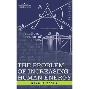 Problem of Increasing Human Energy: With Special Reference to the Harnessing of the Sun's Energy - Hardcover
