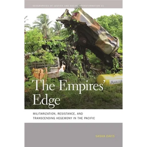 The Empires' Edge: Militarization, Resistance, and Transcending Hegemony in the Pacific - Paperback