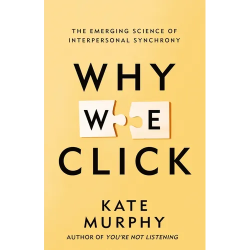 Why We Click: The Emerging Science of Interpersonal Synchrony - Hardcover