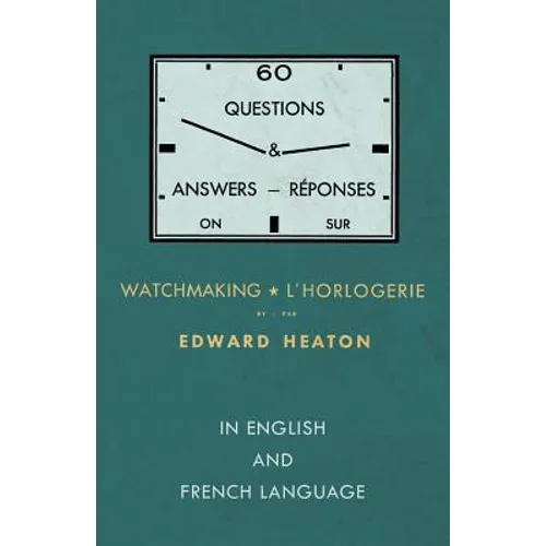 60 Questions and Answers on Watchmaking - In English and French Language - Paperback