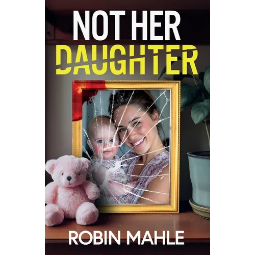 Not Her Daughter: A totally addictive psychological thriller with a shocking twist - Paperback