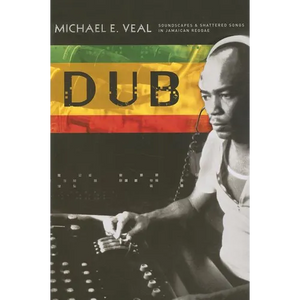 Dub: Soundscapes and Shattered Songs in Jamaican Reggae - Paperback
