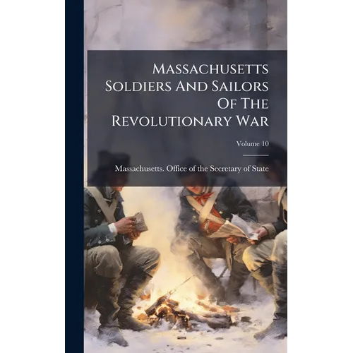 Massachusetts Soldiers And Sailors Of The Revolutionary War - Hardcover