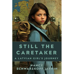 Still the Caretaker: A Latvian Girl's Journey - Paperback