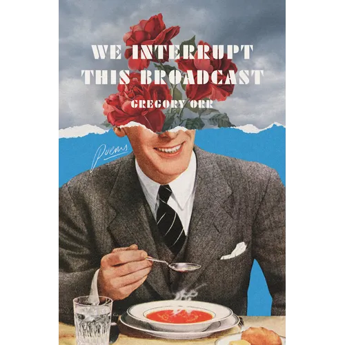 We Interrupt This Broadcast: Poems - Hardcover