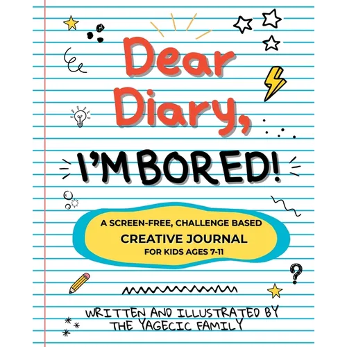 Dear Diary, I'm BORED! A Screen-Free Creative Journal for Kids Ages 7-11 - Paperback