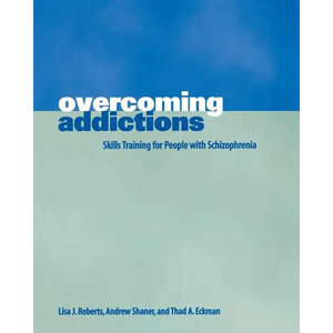Overcoming Addictions: Skills Training for People with Schizophrenia - Paperback