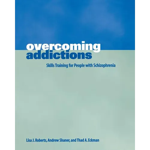 Overcoming Addictions: Skills Training for People with Schizophrenia - Paperback