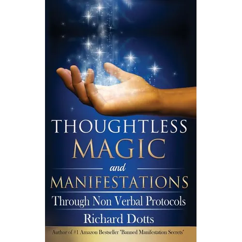 Thoughtless Magic and Manifestations: Through Non Verbal Protocols - Paperback
