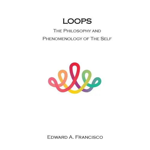 Loops: The Philosophy and Phenomenology of the Self - Paperback