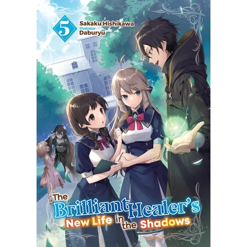 The Brilliant Healer's New Life in the Shadows: Volume 5 (Light Novel)