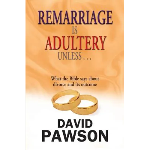 Remarriage Is Adultery Unless... - Paperback
