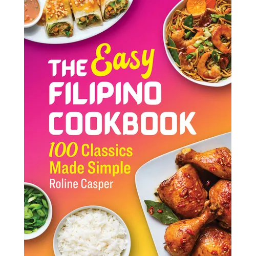 The Easy Filipino Cookbook: 100 Classics Made Simple - Paperback