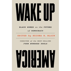 Wake Up America: Black Women on the Future of Democracy - Hardcover