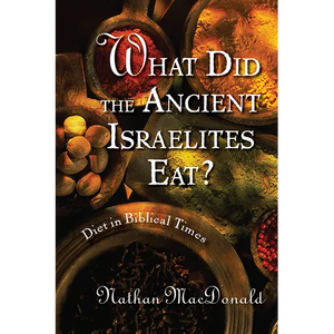 What Did the Ancient Israelites Eat?: Diet in Biblical Times - Paperback