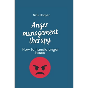Anger management therapy: How to handle anger issues - Paperback