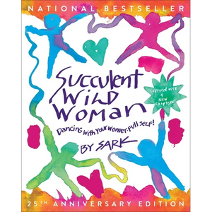 Succulent Wild Woman (25th Anniversary Edition): Dancing with Your Wonder-Full Self - Paperback
