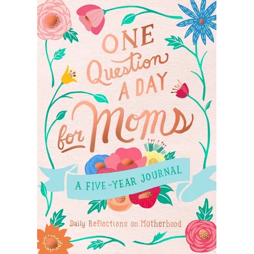 One Question a Day for Moms: A Five-Year Journal: Daily Reflections on Motherhood - Paperback