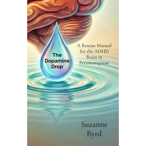 The Dopamine Drop: A Rescue Manual for the ADHD Brain in Perimenopause - Hardcover