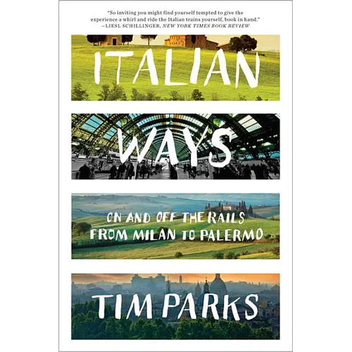 Italian Ways: On and Off the Rails from Milan to Palermo - Paperback