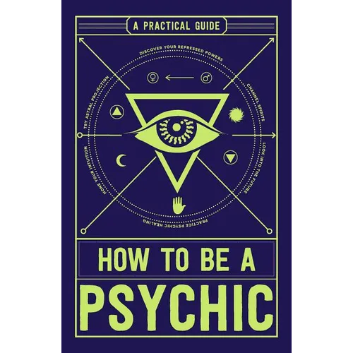 How to Be a Psychic: A Practical Guide - Paperback