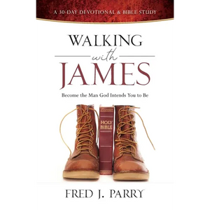Walking with James: Becoming the Man God Intends You to Be - Paperback