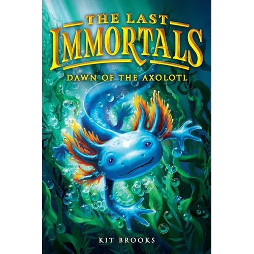The Last Immortals: Dawn of the Axolotl - Paperback