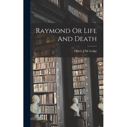 Raymond Or Life And Death - Hardcover