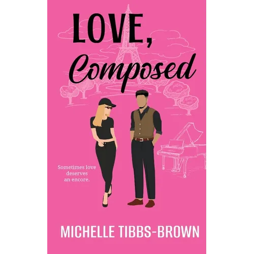 Love, Composed: Sometimes love deserves an encore - Paperback