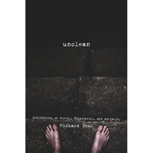 Unclean: Meditations on Purity, Hospitality, and Mortality - Hardcover