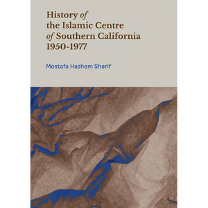 History of the Islamic Centre of Southern California 1950-1977 - Hardcover