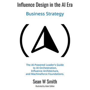 Influence Design in the AI Era: Business Strategy - Paperback