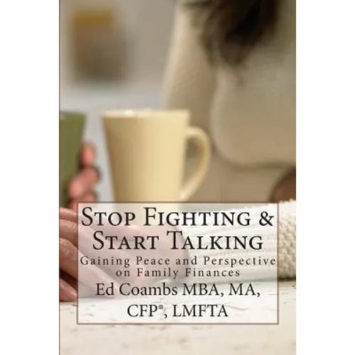 Stop Fighting & Start Talking: Gaining Peace and Perspective on Family Finances - Paperback
