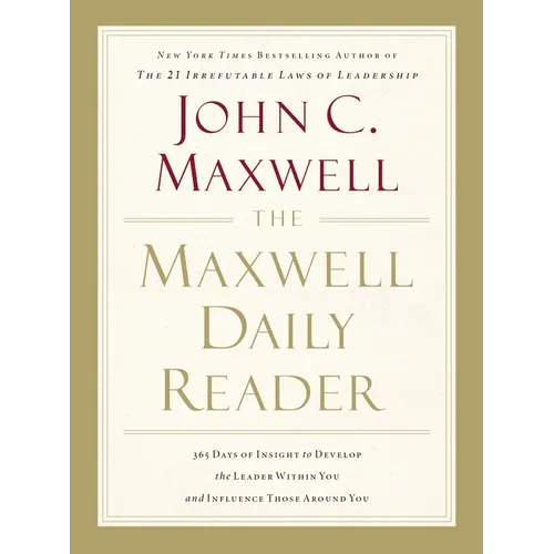 The Maxwell Daily Reader: 365 Days of Insight to Develop the Leader Within You and Influence Those Around You - Paperback