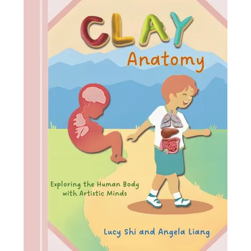 Clay Anatomy: Exploring the Human Body with Artistic Minds - Paperback