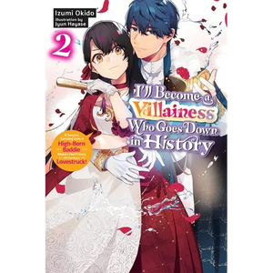 I'll Become a Villainess Who Goes Down in History, Vol. 2 (Novel): Volume 2 - Paperback