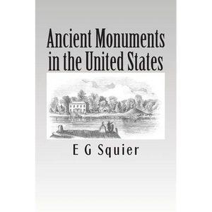 Ancient Monuments in the United States - Paperback