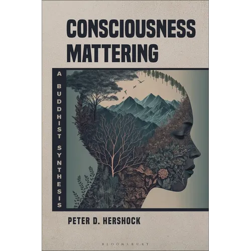Consciousness Mattering: A Buddhist Synthesis - Paperback