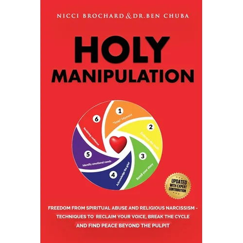 Holy Manipulation: Freedom from Spiritual Abuse and Religious Narcissism, Techniques to Reclaim Your Voice, Break the Cycle, and Find Peace Beyond the - Paperback