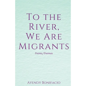 To the River, We Are Migrants - Paperback