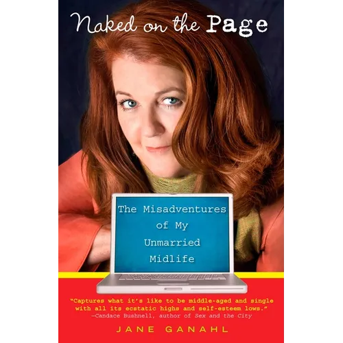 Naked on the Page: The Misadventures of My Unmarried Midlife - Paperback