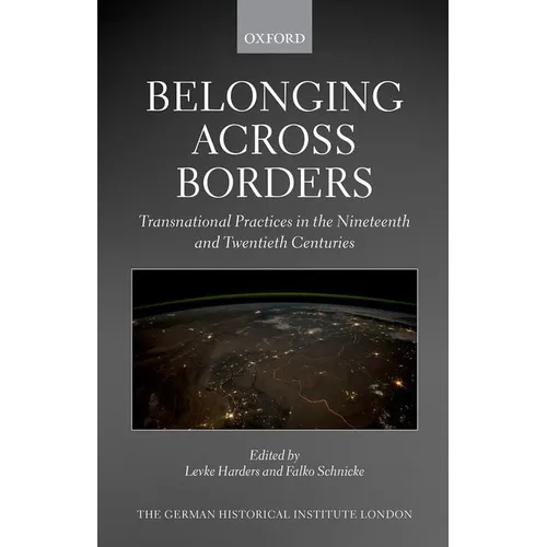 Belonging Across Borders: Transnational Practices in the Nineteenth and Twentieth Centuries - Hardcover