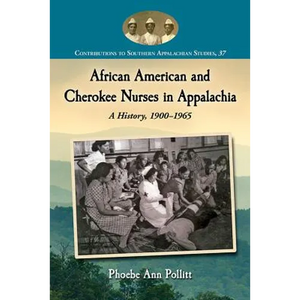 African American and Cherokee Nurses in Appalachia: A History, 1900-1965 - Paperback