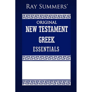 Ray Summers' Original New Testament Greek Essentials - Paperback