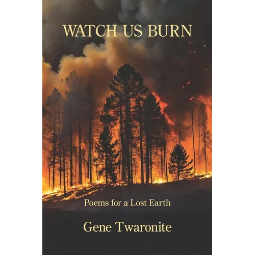 Watch Us Burn: Poems for a Lost Earth - Paperback